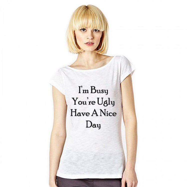 Tricou dama alb, Busy Ugly Nice Day Tricou dama alb, Busy Ugly Nice Day