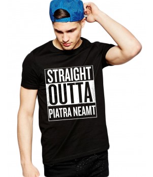 Tricou negru barbati - Straight Outta Piatra Neamt